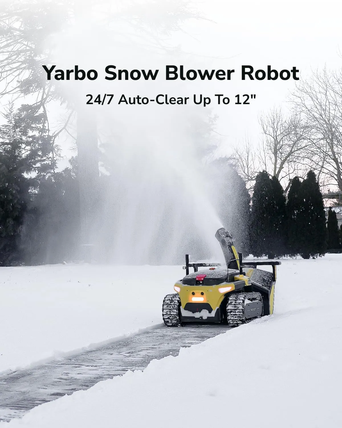 The Yarbo robot clearing a long driveway, blowing a tall plume of snow — captioned 24/7 auto-clear up to 12 inches